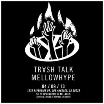 Trash Talk show with mellowhype